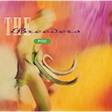 The Breeders - Pod (1990)