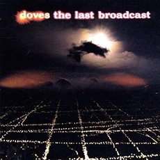 Doves - The Last Broadcast (2002)
