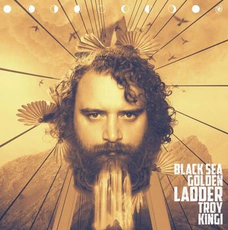 Troy Kingi - Black Sea Golden Ladder (2021)