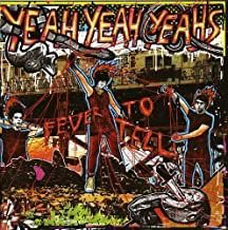 Yeah Yeah Yeahs - Fever To Tell (2003)
